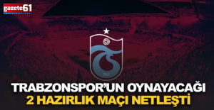 Trabzonspor’un 2 hazırlık maçı belli oldu!
