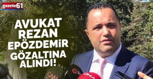 Avukat Rezan Epözdemir gözaltına alındı!