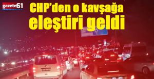 CHP’den kavşak eleştirisi geldi