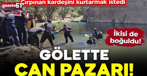 Çırpınan kardeşini kurtarmak istedi: İkisi de boğuldu