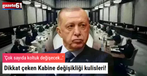 Dikkat çeken Kabine değişikliği kulisleri!