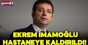 Ekrem İmamoğlu hastaneye kaldırıldı