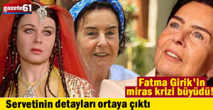 Fatma Girik'in miras krizi büyüdü!