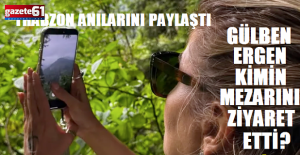 Gülben Ergen Trabzon'da... İlk olarak mezar ziyareti yaptı