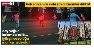 Halı saha maçında sakatlananlar dikkat