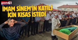 İmam Sinem’in katili için kısas istedi 