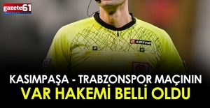 Kasımpaşa - Trabzonspor maçı VAR hakemi açıklandı!