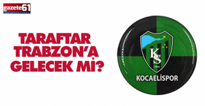 Kocaelispor taraftarı Trabzon’a gelecek mi?