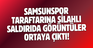 Samsunspor taraftarına silahlı saldırıda görüntüler ortaya çıktı!