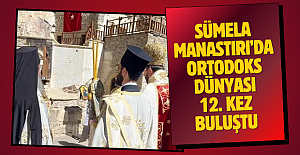 Sümela Manastırı’nda 12. ayin!