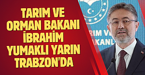 Tarım ve Orman Bakanı İbrahim Yumaklı yarın Trabzon'da