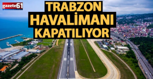 Trabzon Havalimanı, uçuşlara kapanıyor