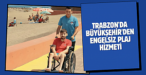 Trabzon'da Büyükşehir'den engelsiz plaj hizmeti...