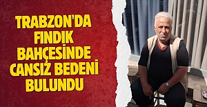 Trabzon'da cansız bedeni bulundu