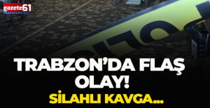 Trabzon’da şantiyede silahl kavga!