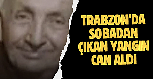 Trabzon’da Sobadan Çıkan Yangın Can Aldı