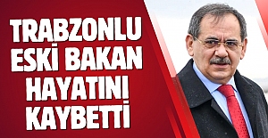 Trabzonlu eski bakan hayatını kaybetti