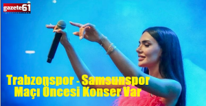 Trabzonspor maçı öncesi konser var!