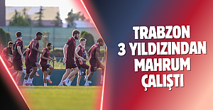 Trabzonspor 3 yıldızından mahrum çalıştı