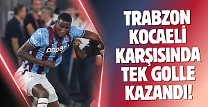 Trabzonspor, Kocaelispor karşısında tek golle kazandı!