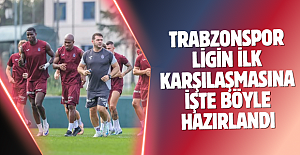 Trabzonspor ligin ilk karşılaşmasına işte böyle hazırlandı!