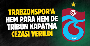 Trabzonspor’a hem para hem de tribün kapatma cezası verildi