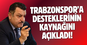 Trabzonspor’a yaptığı desteklerin kaynağını açıkladı!