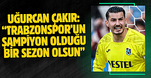 Uğurcan Çakır: “Trabzonspor’un şampiyon olduğu bir sezon olsun”