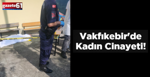Vakfıkebir'de kadın cinayeti