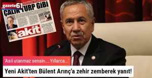 Yeni Akit'ten Bülent Arınç'a zehir zemberek yanıt!