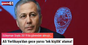 Ali Yerlikaya'dan gece yarısı 'tek kişilik' atama!