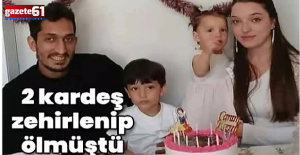 2 kardeş zehirlenip ölmüştü! 'Tavuk' iddiası