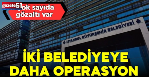 Avcılar ve Beşiktaş Belediyesi'ne operasyon!