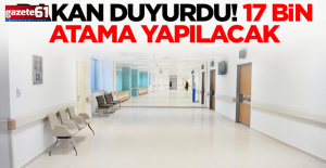 Bakan müjdeyi duyurdu: 17 bin atama yapılacak