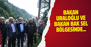 Bakan Uraloğlu ve Bakan Bak sel bölgesinde...
