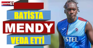Batista Mendy Trabzonspor’a veda etti