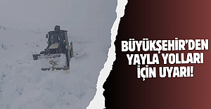 Büyükşehir’den yayla yolları için uyarı!