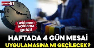Haftada 4 gün mesai uygulamasına mı geçilecek?