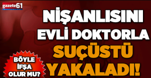  Hemşire nişanlısını evli doktorla bastı! İhanete uğrayan adam görülmemiş bir şey yaptı