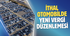 İthal otomobillerde yeni vergi düzenlemesi