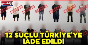 Kırmızı bülten operasyonu: 12 suçlu Türkiye'ye iade edildi