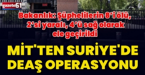 MİT'ten Suriye'de DEAŞ operasyonu