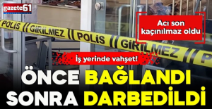 Önce bağlandı sonra darbedildi… Acı son kaçınılmaz oldu