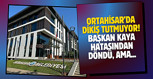 ORTAHİSAR’DA DİKİŞ TUTMUYOR! BAŞKAN KAYA HATASINDAN DÖNDÜ, AMA...