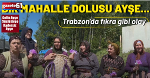 Trabzon'da fıkra gibi olay: Bir mahalle dolusu Ayşe…