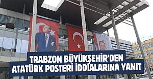 Trabzon Büyükşehir’den Atatürk posteri iddialarına yanıt
