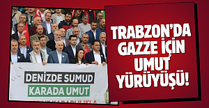 Trabzon’da Gazze için umut yürüyüşü!