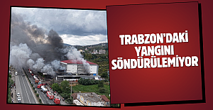 Trabzon’daki yangını söndürülemiyor