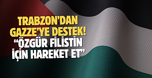 Trabzon’dan Gazze’ye destek! “Özgür Filistin İçin Hareket Et”