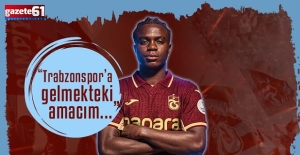 Trabzonspor'a gelme amacım...